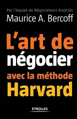 Maurice A Bercoff - L'art de négocier avec la méthode Harvard, Häftad. Tillgänglighet: Lägg i varukorg