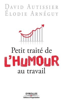 David Autissier, Elodie Arnéguy - Petit traité de l'humour au travail, Häftad