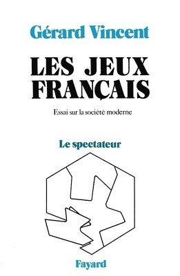 Gérard Vincent - Les Jeux français: Essai sur la société moderne - Le spectateur, Häftad