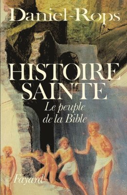 Henri Daniel-Rops - Histoire sainte: Le peuple de la Bible, Häftad