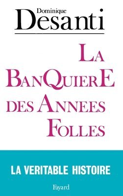 Dominique Desanti - Banquière des années folles (La): Marthe Hanau, Häftad
