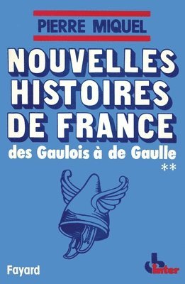 Pierre Miquel - Nouvelles Histoires de France: Des Gaulois à de Gaulle, Häftad