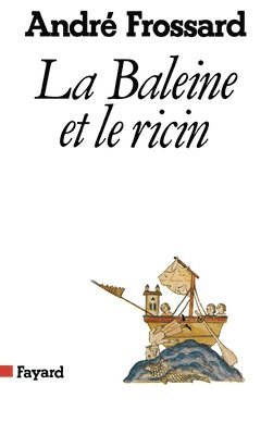 André Frossard - La Baleine et le ricin: D'un mai à l'autre, Häftad