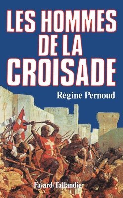 Régine Pernoud - Les Hommes de la Croisade, Häftad