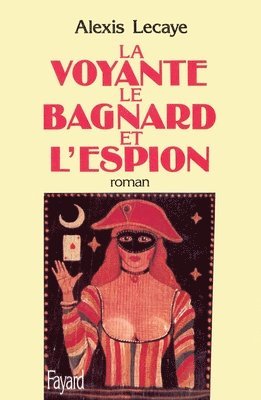 Alexis Lecaye - La Voyante, le bagnard et l'espion, Häftad