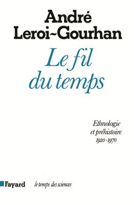 André Leroi-Gourhan - Le Fil du temps: Ethnologie et préhistoire (1935-1970), Häftad