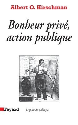 Albert O. Hirschman - Bonheur privé, action publique, Häftad