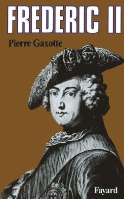 Pierre Gaxotte - Frédéric II, Häftad. Tillgänglighet: Lägg i varukorg