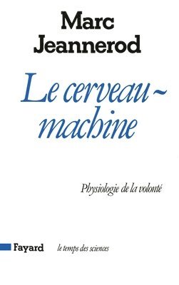 Marc Jeannerod - Le Cerveau machine: Physiologie de la volonté, Häftad