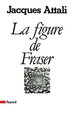 Jacques Attali - La Figure de Fraser, Häftad