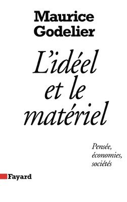 Maurice Godelier - L'Idéel et le matériel: Pensée, économies, sociétés, Häftad