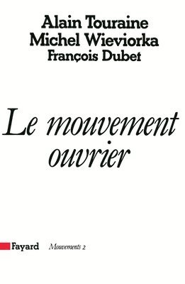 Alain Touraine, François Dubet - Le Mouvement ouvrier, Häftad
