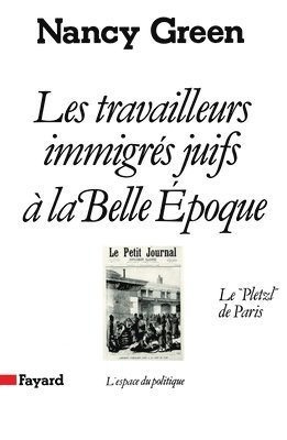 Nancy Green - Les Travailleurs immigrés juifs à la Belle Epoque: Le Pletzl de Paris, Häftad