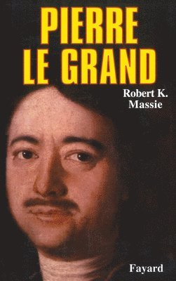 Robert K. Massie - Pierre le Grand: Sa vie, son univers, Häftad