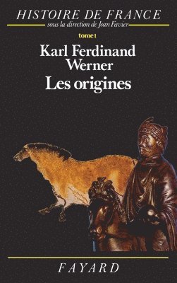 Karl-Ferdinand Werner - Les Origines: Histoire de France (jusqu'à l'an mil), Häftad