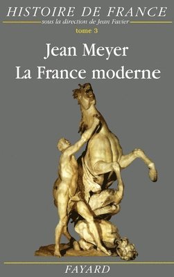 Jean Meyer - La France moderne: Histoire de France (1515-1789), Häftad