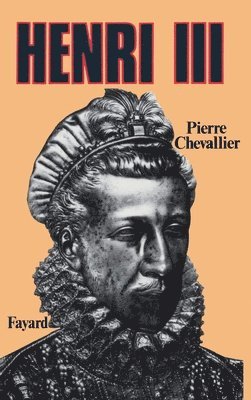 Pierre Chevallier - Henri III: Roi shakespearien, Häftad