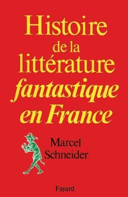 Marcel Schneider - Histoire de la littérature fantastique en France, Häftad