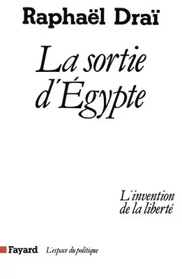 Raphaël Draï - La Sortie d'Egypte: L'invention de la liberté, Häftad. Tillgänglighet: Lägg i varukorg