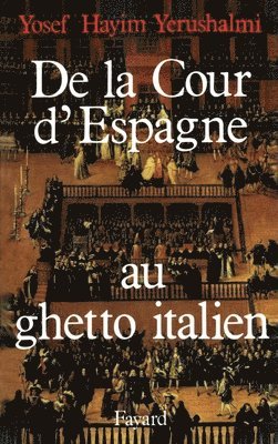 Yosef Hayim Yerushalmi - De la Cour d'Espagne au ghetto italien: Isaac Cardoso et le marranisme au XVIIe siècle, Häftad