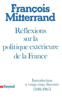 François Mitterrand - Réflexions sur la politique extérieure de la France: Introduction à vingt-cinq discours (1981-1985), Häftad