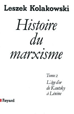 Leszek Kolakowski - Histoire du marxisme: L'âge d'or de Kautsky à Lénine, Häftad