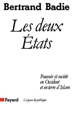Bertrand Badie - Les Deux Etats: Pouvoir et société en Occident et en terre d'Islam, Häftad