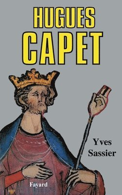 Yves Sassier - Hugues Capet: Naissance d'une dynastie, Häftad. Tillgänglighet: Lägg i varukorg