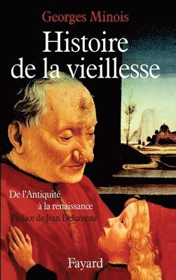 Georges Minois - Histoire de la vieillesse en Occident: De l'Antiquité à la Renaissance, Häftad
