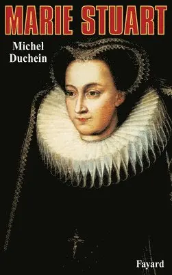Michel Duchein - Marie Stuart: La femme et le mythe, Häftad. Tillgänglighet: Lägg i varukorg