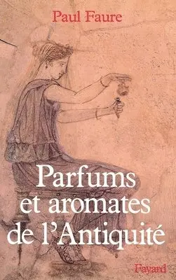 Paul Faure - Parfums et aromates dans l'Antiquité, Häftad. Tillgänglighet: Lägg i varukorg