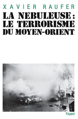 Xavier Raufer - La Nébuleuse: Terrorisme du Moyen-Orient, Häftad. Tillgänglighet: Lägg i varukorg
