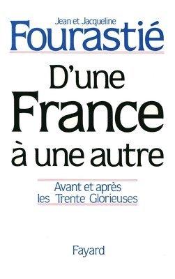 Jacqueline Fourastié, Jean Fourastié - D'une France à une autre: Avant et après les Trente Glorieuses, Häftad. Tillgänglighet: Lägg i varukorg