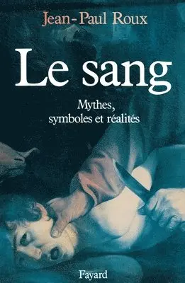 Jean-Paul Roux - Le Sang: Mythes, symboles et réalités, Häftad. Tillgänglighet: Lägg i varukorg