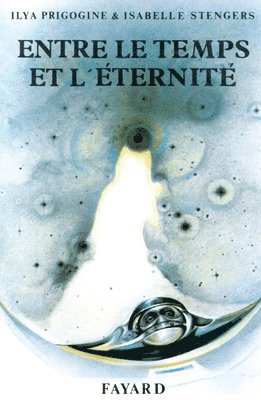 Ilya Prigogine, Isabelle Stengers - Entre le temps et l'éternité, Häftad