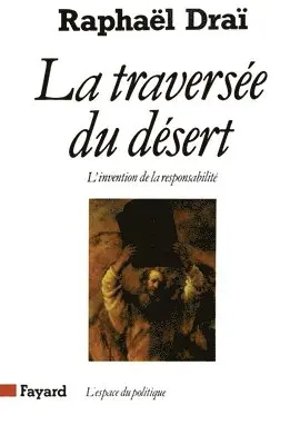 Raphaël Draï - La Traversée du désert: L'invention de la responsabilité, Häftad