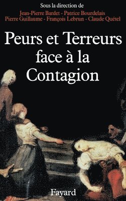 Jean-Pierre Bardet, Patrick Bourdelais - Peurs et terreurs face à la contagion: Choléra, tuberculose, syphilis (XIXe-XXe siècles), Häftad