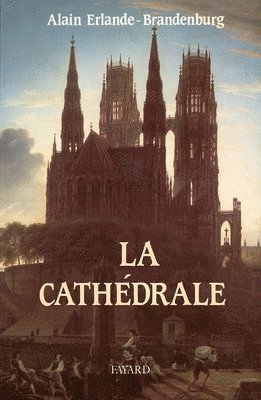Alain Erlande-Brandenburg - La Cathédrale, Häftad