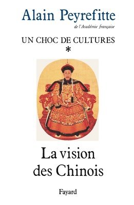 Alain Peyrefitte - Un choc de cultures: La vision des Chinois, Häftad