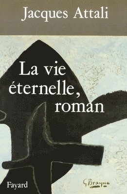Jacques Attali - La Vie éternelle, roman, Häftad