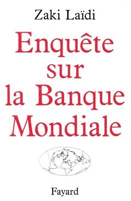 Zaki Laïdi - Enquête sur la Banque Mondiale, Häftad