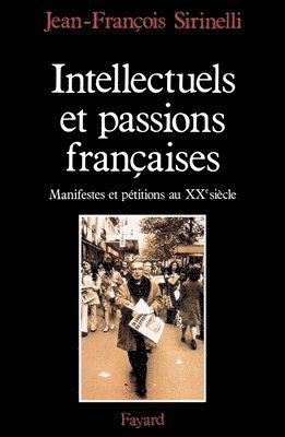 Jean-François Sirinelli - Intellectuels et passions françaises: Manifestes et pétitions au XXe siècle, Häftad