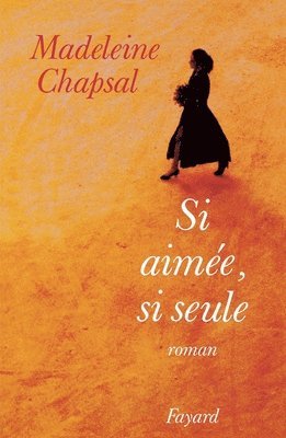 Madeleine Chapsal - Si aimée, si seule, Häftad