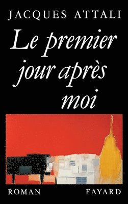 Jacques Attali - Le Premier jour après moi, Häftad