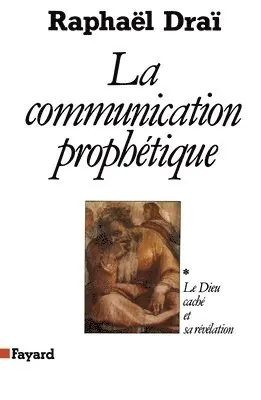 Raphaël Draï - La Communication prophétique: Le Dieu caché et sa révélation, Häftad. Tillgänglighet: Lägg i varukorg
