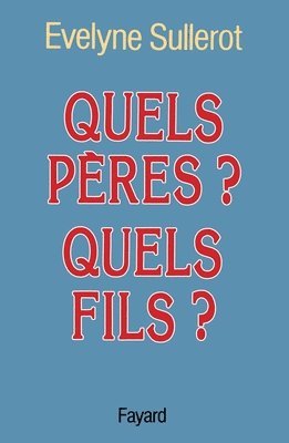 Evelyne Sullerot - Quels pères ? Quels fils ?, Häftad