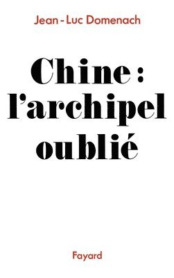 Jean-Luc Domenach - Chine: L'archipel oublié, Häftad