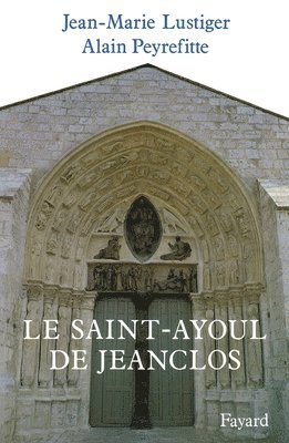 Alain Peyrefitte, Cardinal Jean-Marie Lustiger - Le Saint-Ayoul de Jeanclos, Häftad