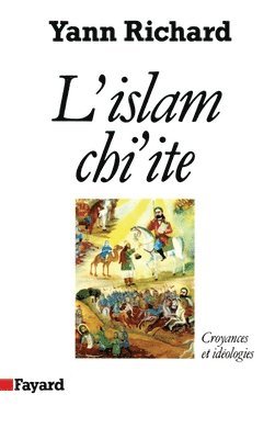 Yann Richard - L'Islam chi'ite: Croyances et idéologies, Häftad