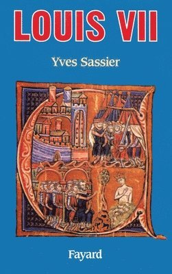 Yves Sassier - Louis VII, Häftad. Tillgänglighet: Lägg i varukorg